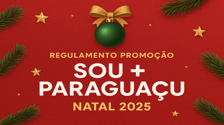 Notícia: REGULAMENTO  - PROMOÇÃO SOU MAIS PARAGUAÇU 2025 - Natal